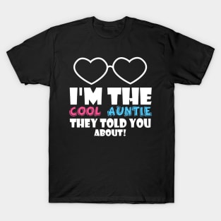 im the cool auntie they told you about T-Shirt